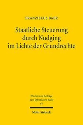 Staatliche Steuerung durch Nudging im Lichte der Grundrechte