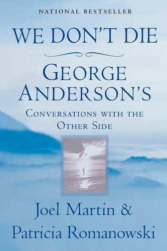 We Don't Die: George Anderson's Conversations with the Other Side