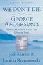 We Don't Die: George Anderson's Conversations with the Other Side