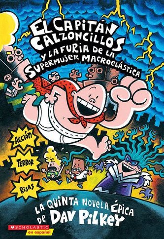 El Capitán Calzoncillos Y La Furia de la Supermujer Macroelástica (Captain Underpants #5): (Spanish Language Edition of Captain