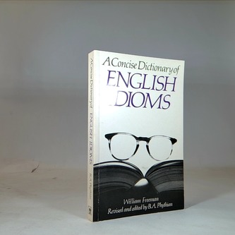 A concise Dictionary of English Idioms