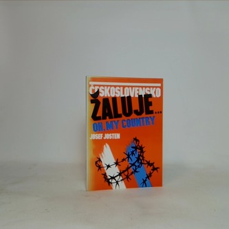 Československo žaluje... Oh, my country