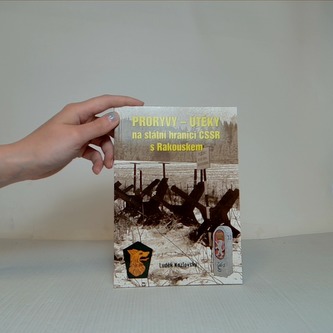 Proryvy - útěky na státní hranici ČSSR s Rakouskem
