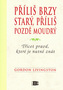 Příliš brzy starý, příliš pozdě moudrý