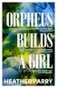 Orpheus Builds A Girl