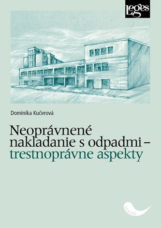 Neoprávnené nakladanie s odpadmi – trestnoprávne aspekty