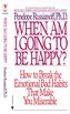 When Am I Going to Be Happy?: How to Break the Emotional Bad Habits That Make You Miserable