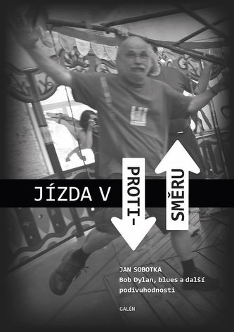 Jízda v protisměru - Bob Dylan, blues a další podivuhodnosti