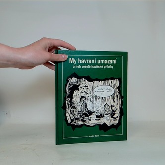 My havrani umazaní a neb veselé havířské příběhy
