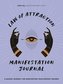Law of Attraction Manifestation Journal: A Guided Journal for Manifesting Your Deepest Desires