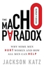 The Macho Paradox