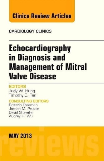 Echocardiography in Diagnosis and Management of Mitral Valve Disease, an Issue of Cardiology Clinics: Volume 31-2