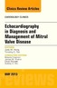 Echocardiography in Diagnosis and Management of Mitral Valve Disease, an Issue of Cardiology Clinics: Volume 31-2