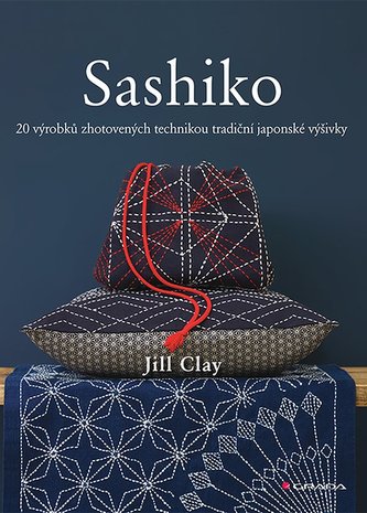 Sashiko - 20 výrobků zhotovených technikou tradiční japonské výšivky Sashiko - 20 výrobků zhotovených technikou tradiční japonské výšivky