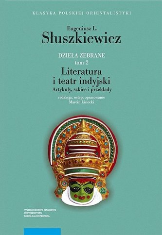 Dzieła zebrane T.2 Literatura i teatr indyjski Artykuły szkice i przekłady