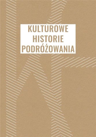 Kulturowe historie podróżowania Kulturowe historie podróżowania
