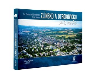 Zlínsko a Otrokovice z nebe