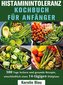 Histaminintoleranz Kochbuch Für Anfänger