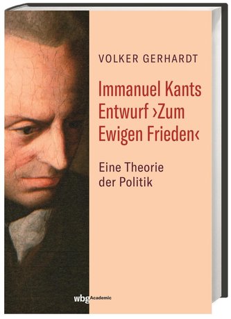 Immanuel Kants Entwurf >Zum Ewigen Frieden