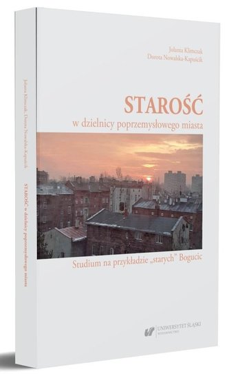 Starość w dzielnicy poprzemysłowego miasta Starość w dzielnicy poprzemysłowego miasta