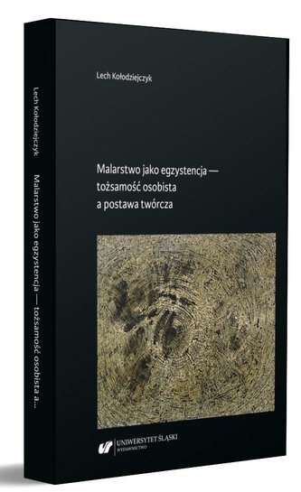 Malarstwo jako egzystencja - tożsamość osobista... Malarstwo jako egzystencja - tożsamość osobista...