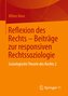 Reflexion des Rechts ¿ Beiträge zur responsiven Rechtssoziologie