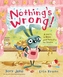 Nothing's Wrong!