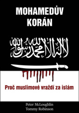 Mohamedův korán - Proč muslimové vraždí za islám