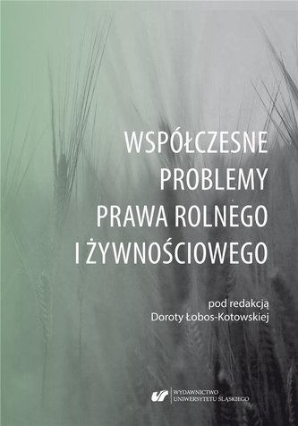 Współczesne problemy prawa rolnego i żywnościowego Współczesne problemy prawa rolnego i żywnościowego