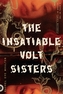 The Insatiable Volt Sisters