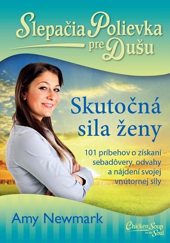 Slepačia polievka pre dušu Skutočná sila ženy