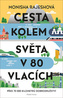 Cesta kolem světa v 80 vlacích - Přes 70 000 kilometrů dobrodružství na kolejích
