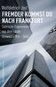 Fremder, kommst du nach Frankfurt