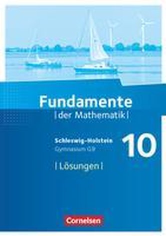 Fundamente der Mathematik 10. Schuljahr - Schleswig-Holstein G9 - Lösungen zum Schülerbuch