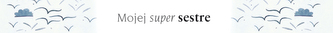 Pero Mojej super sestre
