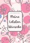 Letzte-Wünsche-Buch - Meine Letzten Wünsche