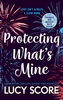 Protecting What´s Mine: the stunning small town love story from the author of Things We Never Got Over