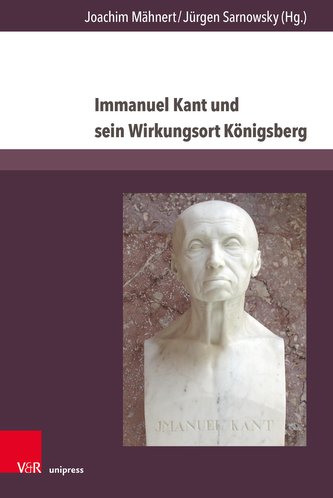 Immanuel Kant und sein Wirkungsort Königsberg