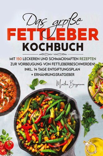 Das große Fettleber Kochbuch
