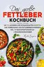 Das große Fettleber Kochbuch