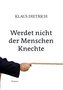 Werdet nicht der Menschen Knechte