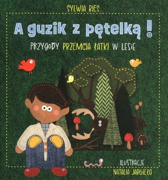 A guzik z pętelką Przygody Przemcia Łatki w lesie