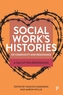 Social Work's Histories of Complicity and Resistance