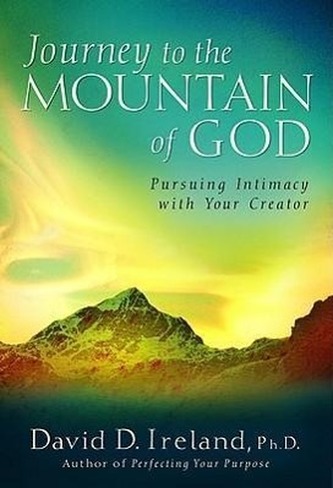 Journey to the Mountain of God: A 40-Day Approach to Pursuing Intimacy with Your Creator