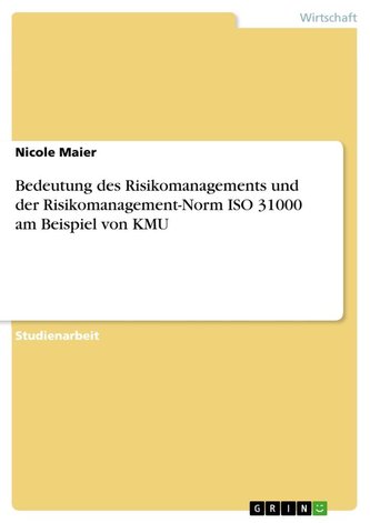 Bedeutung des Risikomanagements und der Risikomanagement-Norm ISO 31000 am Beispiel von KMU