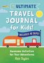 The Ultimate Travel Journal for Kids: Awesome Activities for Your Adventures