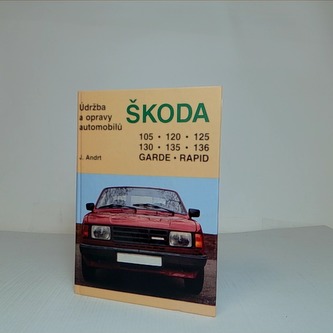 Údržba a opravy automobilů Škoda: 105, 120, 125, 130, 135, 136, Garde, Rapid Údržba a opravy automobilů Škoda: 105, 120, 125, 130, 135, 136, Garde, Rapid