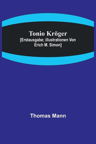 Tonio Kröger; [Erstausgabe; Illustrationen von Erich M. Simon]