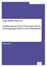 Einführung eines HACCP-Konzeptes für die Produktgruppe Waffel in einer Waffelfabrik