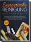 Energetische Reinigung - Das Praxisbuch: Mit spirituellem Räuchern eine Hausreinigung durchführen, negative Schwingungen lösen u